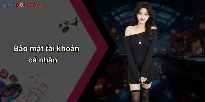 Bảo mật tài khoản cá nhân
