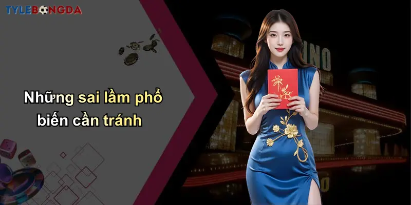 Những sai lầm phổ biến cần tránh