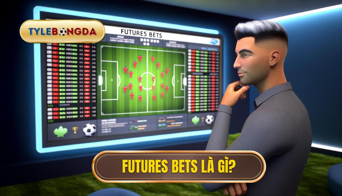 Futures bets là gì