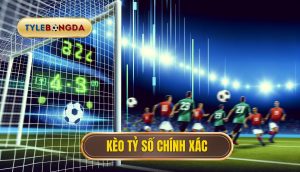 Kèo tỷ số chính xác
