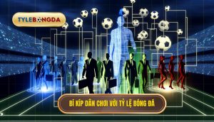 Bí kíp dân chơi với tỷ lệ bóng đá
