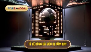 Tỷ lệ bóng đá siêu dị hôm nay