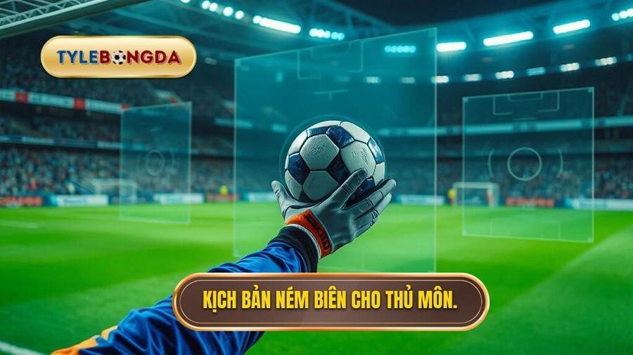 Các kịch bản xảy ra khi thực hiện Luật ném biên về cho thủ môn bằng tay