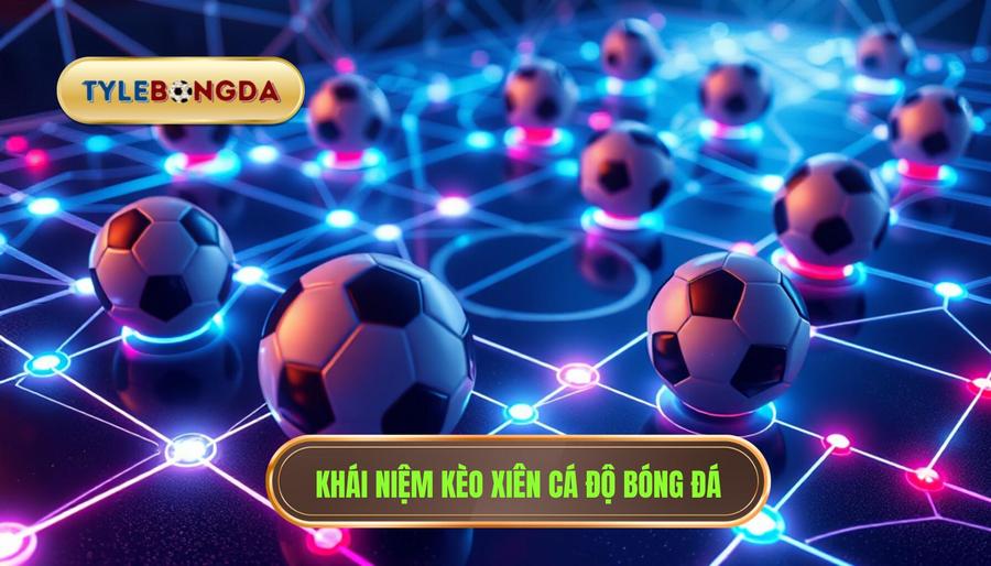 Hiểu rõ bản chất về kèo xiên trong cá độ bóng đá