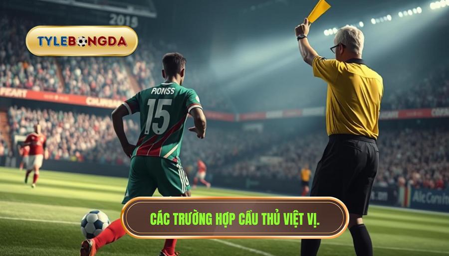 Khi nào một cầu thủ bị phạt lỗi việt vị?