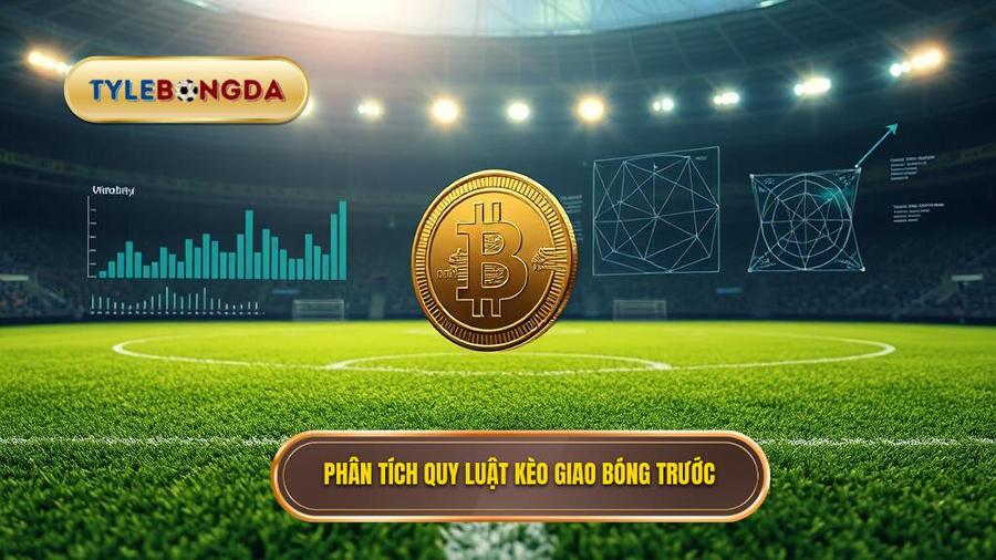 Phân tích đa chiều: Kèo giao bóng trước là may rủi hay có quy luật?