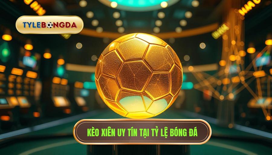 Kèo Xiên Là Gì? Kinh Nghiệm Đánh Kèo Xiên Bất Bại Từ Cao Thủ